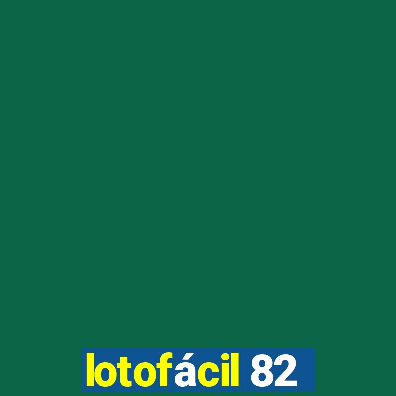 lotofácil 82