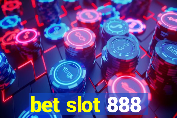 bet slot 888