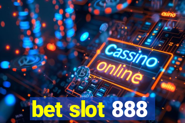 bet slot 888