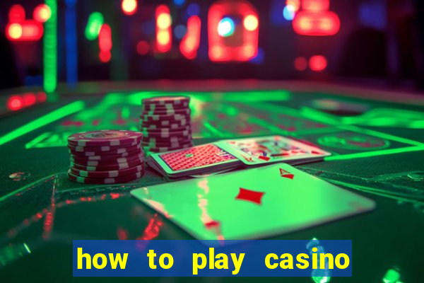 how to play casino card games