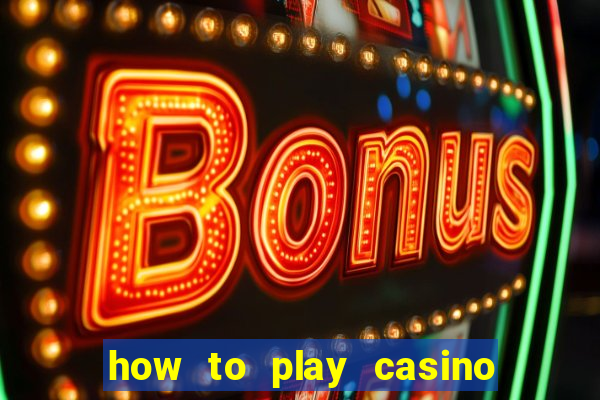 how to play casino card games