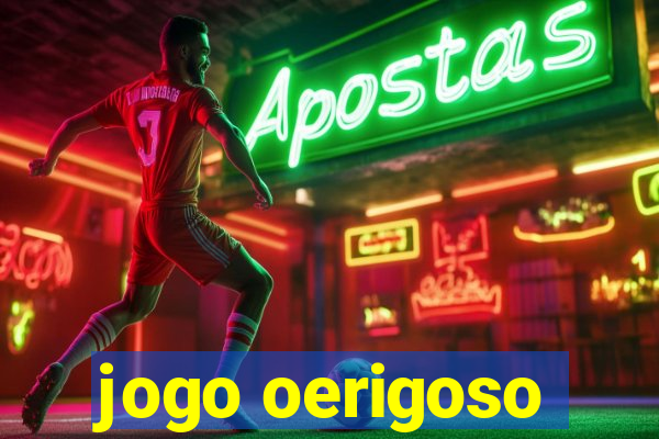 jogo oerigoso