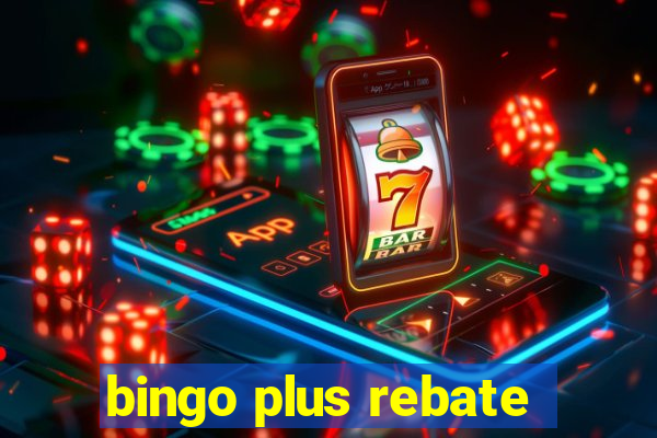 bingo plus rebate