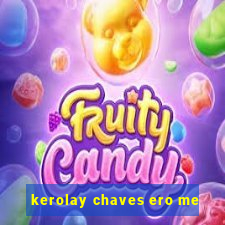 kerolay chaves ero me