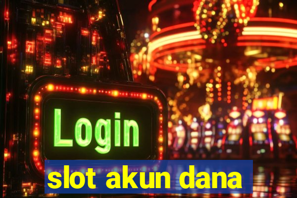 slot akun dana