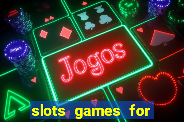 slots games for real money