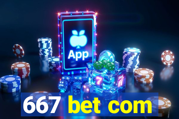 667 bet com