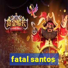 fatal santos