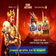 jogos gratis ca莽a niquel