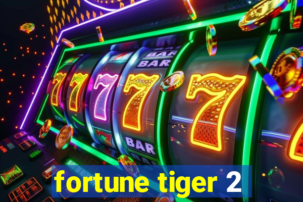 fortune tiger 2