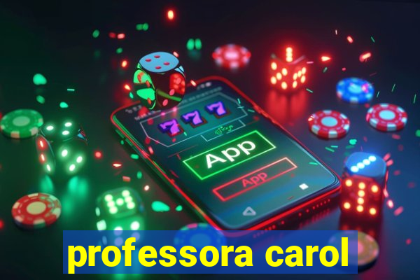 professora carol