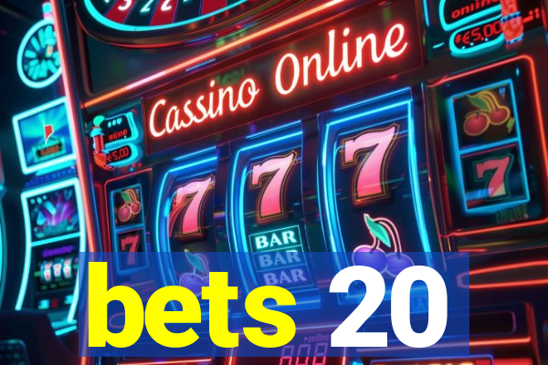 bets 20