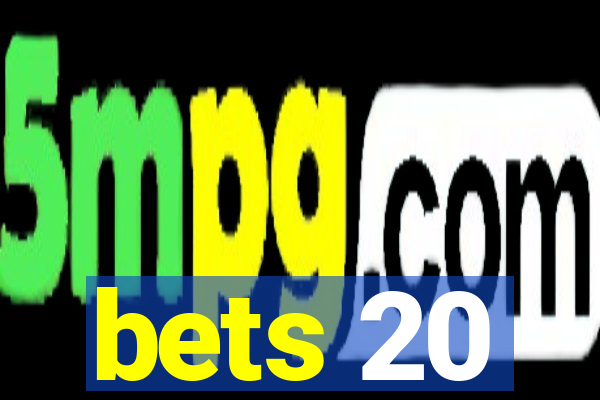 bets 20