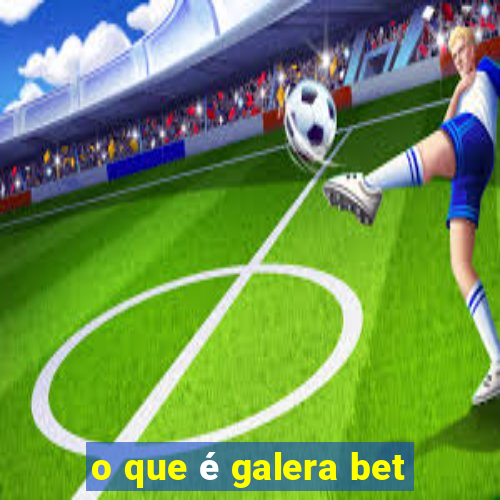 o que é galera bet