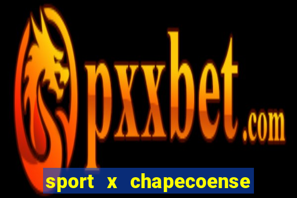 sport x chapecoense ao vivo