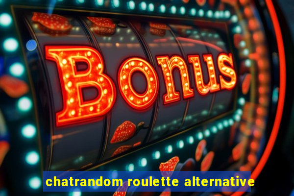 chatrandom roulette alternative