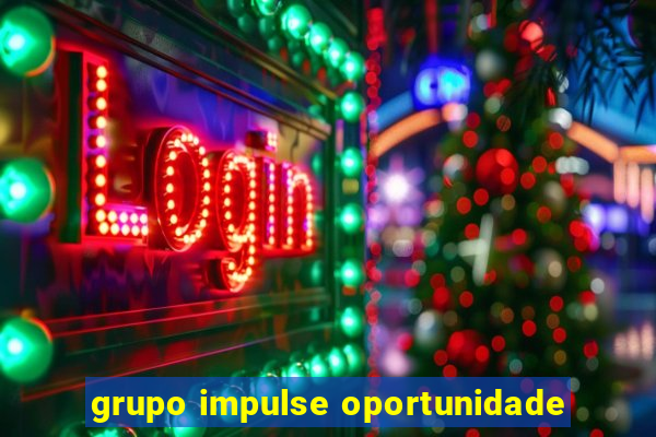 grupo impulse oportunidade