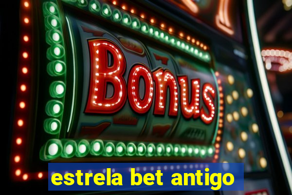 estrela bet antigo