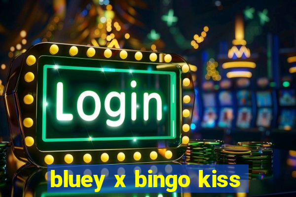 bluey x bingo kiss