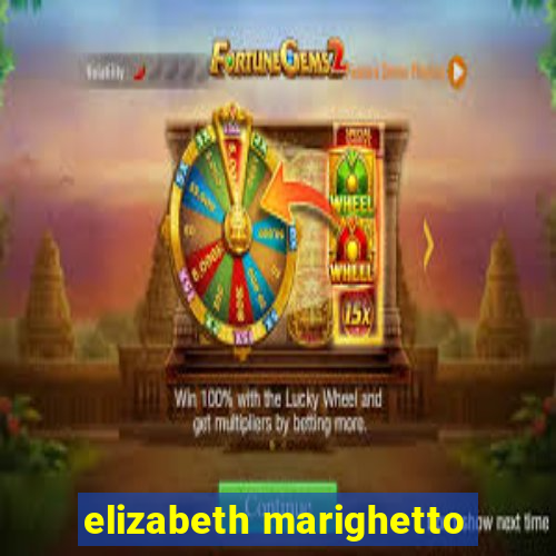 elizabeth marighetto