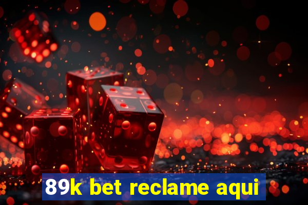 89k bet reclame aqui