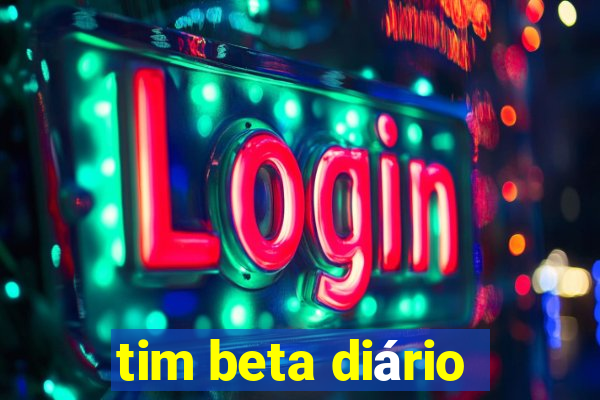 tim beta diário