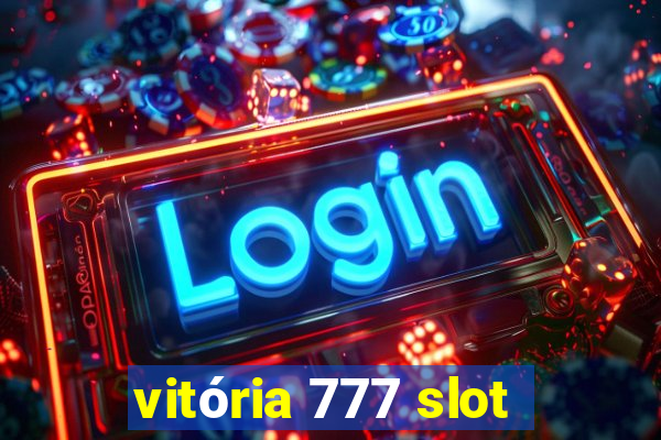 vitória 777 slot