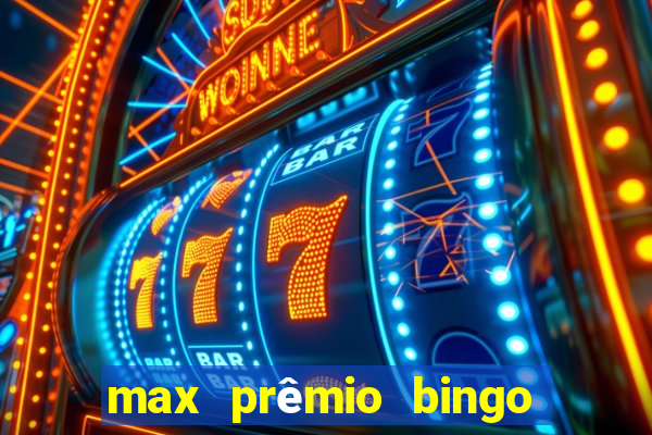 max prêmio bingo e confiável