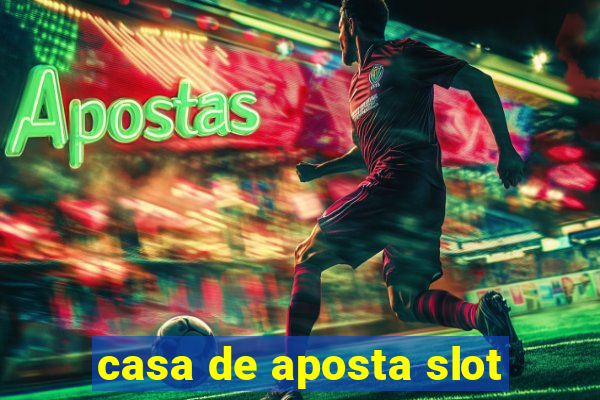 casa de aposta slot