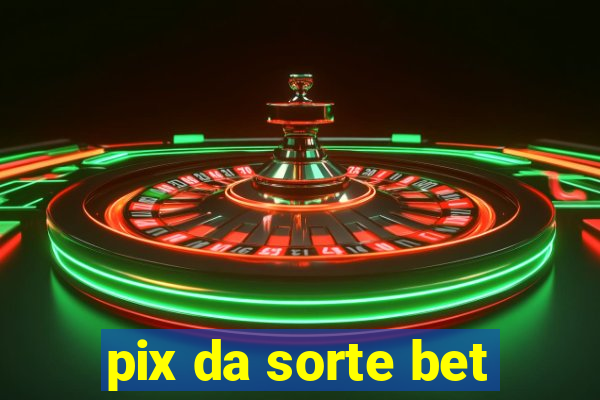 pix da sorte bet