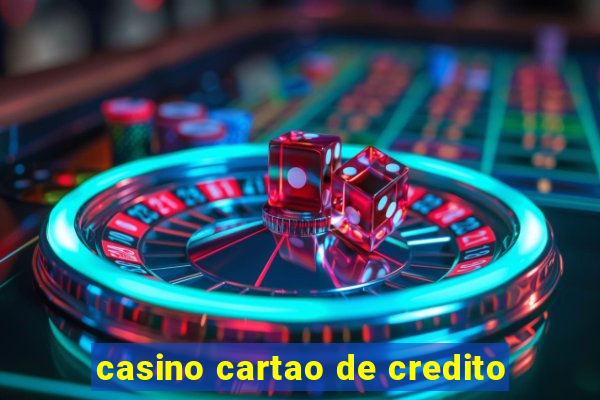 casino cartao de credito