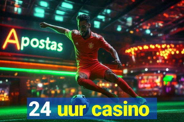 24 uur casino