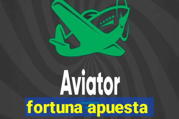 fortuna apuesta