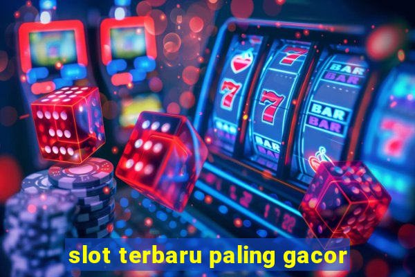 slot terbaru paling gacor