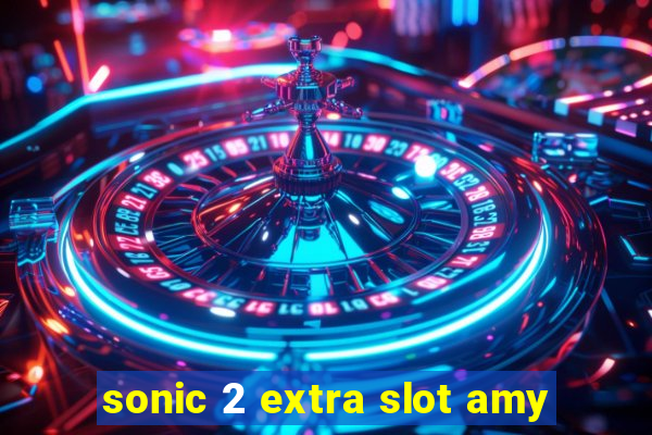 sonic 2 extra slot amy