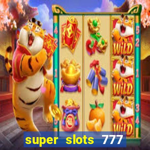 super slots 777 paga mesmo