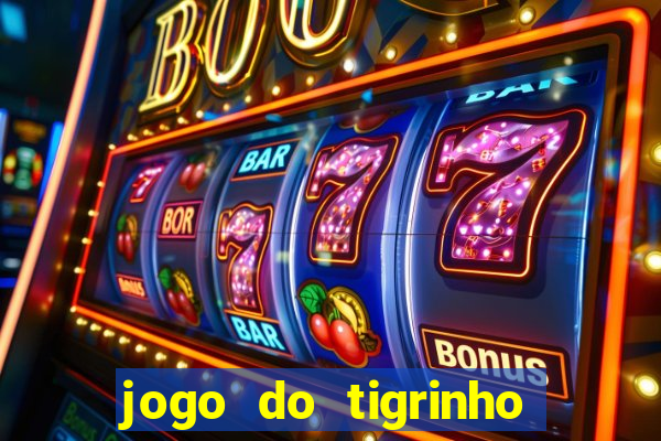 jogo do tigrinho como ganhar