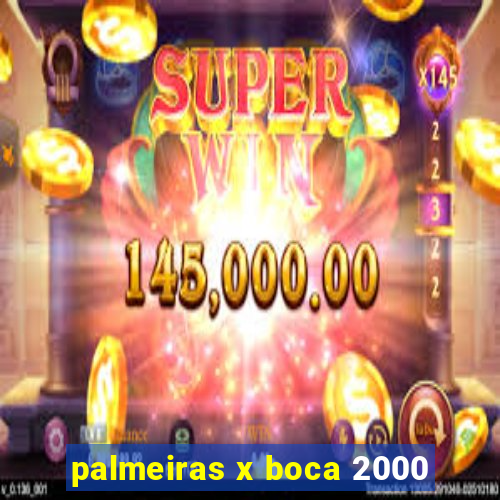 palmeiras x boca 2000