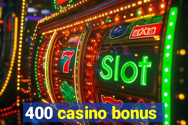 400 casino bonus