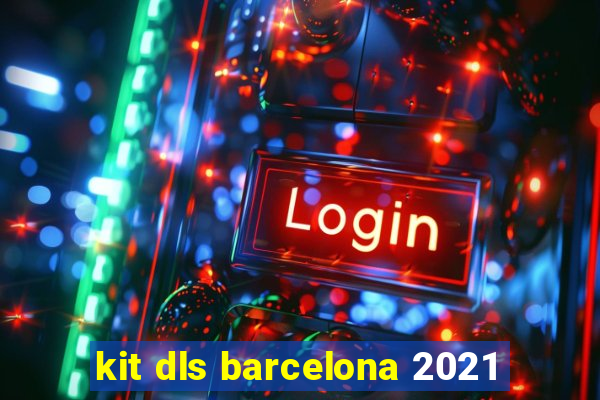 kit dls barcelona 2021