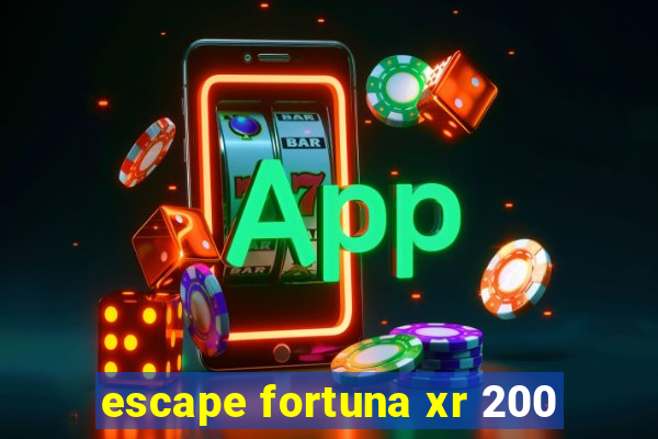 escape fortuna xr 200