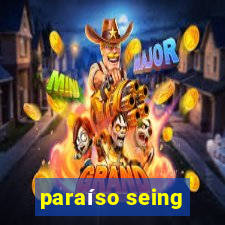 paraíso seing