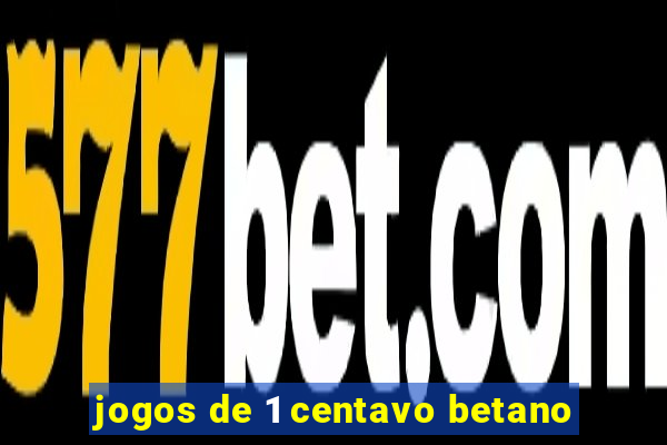 jogos de 1 centavo betano