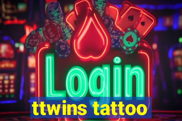 ttwins tattoo