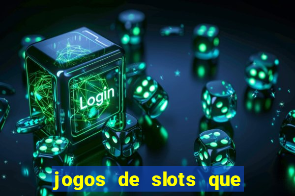 jogos de slots que pagam no cadastro