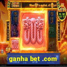 ganha bet .com