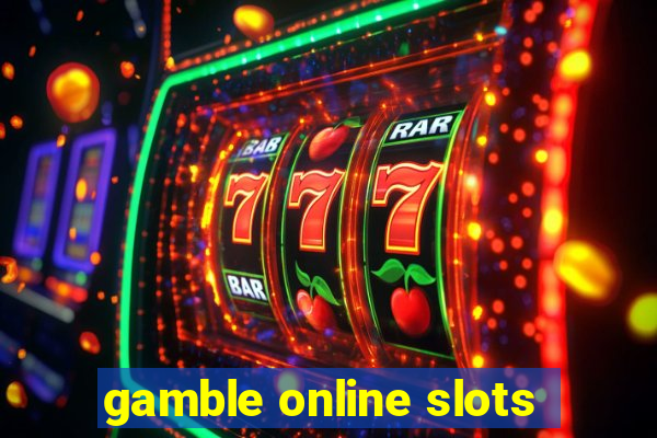 gamble online slots