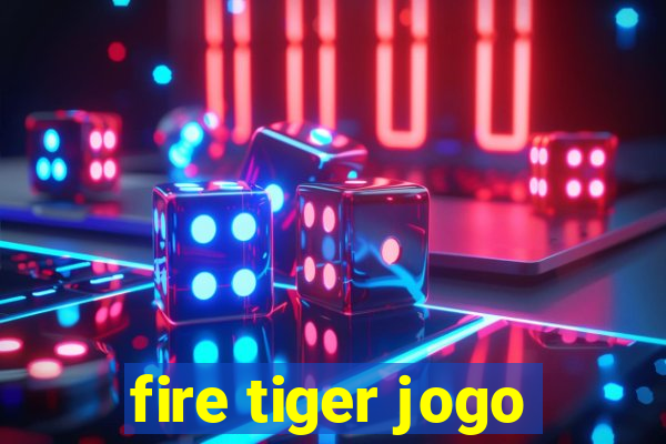 fire tiger jogo