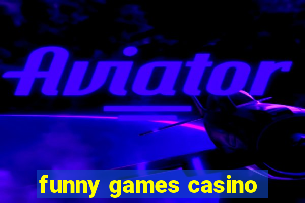 funny games casino