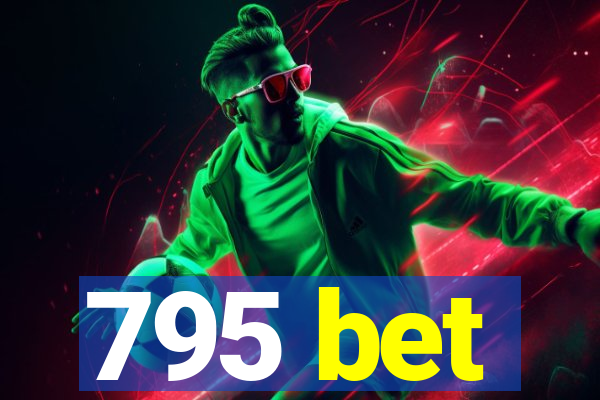 795 bet